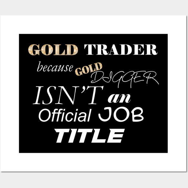 Gold Trader Funny Gold Digger Wall Art by Proway Design